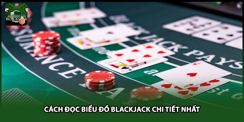 Cách đọc biểu đồ Blackjack chi tiết nhất