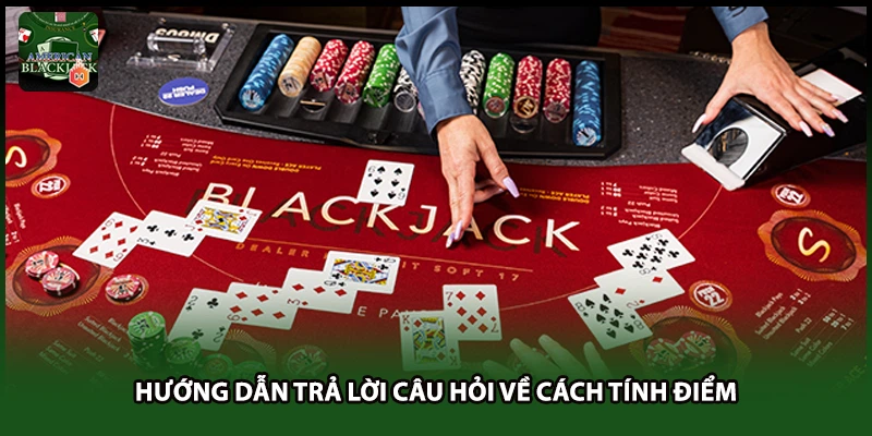 Hướng dẫn trả lời câu hỏi về cách tính điểm