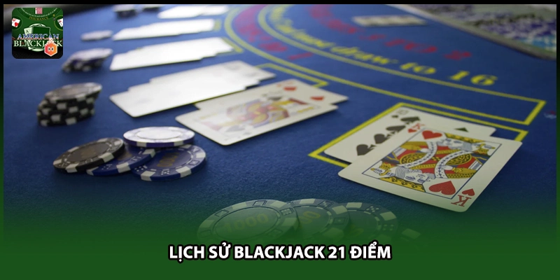Lịch sử Blackjack 21 điểm