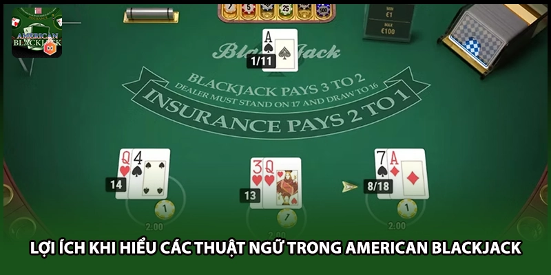 Lợi ích khi hiểu các thuật ngữ trong American Blackjack