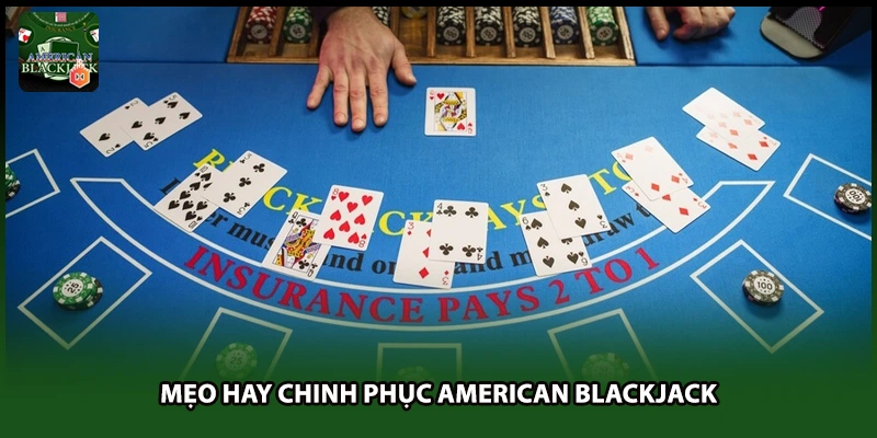 Mẹo hay chinh phục American Blackjack