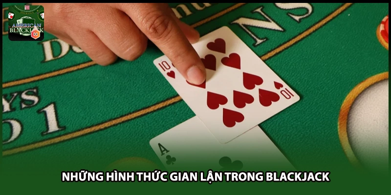 Những hình thức gian lận trong blackjack