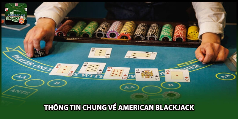 Thông tin chung về American Blackjack