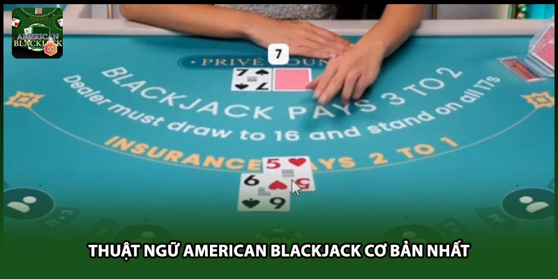 Thuật ngữ American Blackjack cơ bản nhất