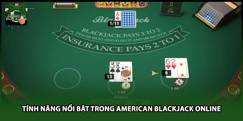 Tính năng nổi bật trong American Blackjack online