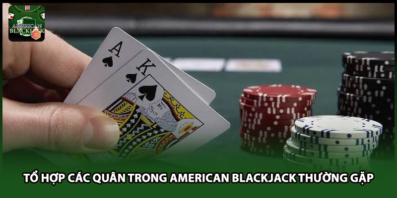 Tổ hợp các quân trong American Blackjack thường gặp