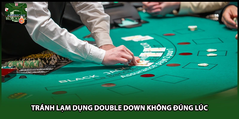 Tránh lạm dụng Double Down không đúng lúc